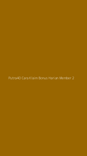 Tampilan Antarmuka Aplikasi Putra40 Cara Klaim Bonus Harian Member - 2
