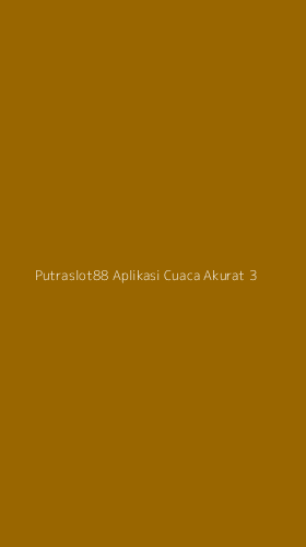 Tampilan Antarmuka Aplikasi Putraslot88 Aplikasi Cuaca Akurat - 3