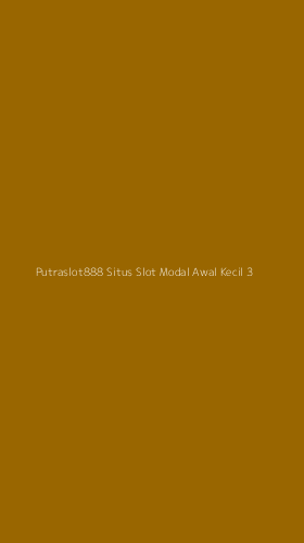 Tampilan Antarmuka Aplikasi Putraslot888 Situs Slot Modal Awal Kecil - 3