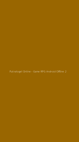 Tampilan Antarmuka Aplikasi Putratogel Online - Game RPG Android Offline - 2