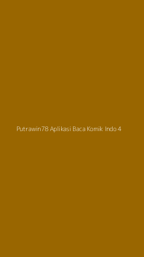Tampilan Antarmuka Aplikasi Putrawin78 Aplikasi Baca Komik Indo - 4