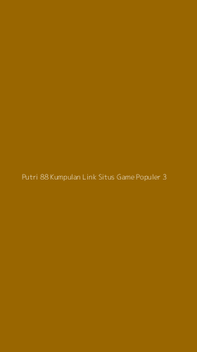 Tampilan Antarmuka Aplikasi Putri 88 Kumpulan Link Situs Game Populer - 3