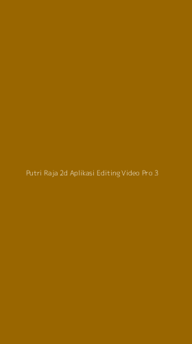 Tampilan Antarmuka Aplikasi Putri Raja 2d Aplikasi Editing Video Pro - 3