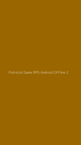 Tampilan Antarmuka Aplikasi Putrislot Game Rpg Android Offline - 2