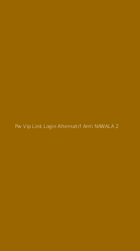 Tampilan Antarmuka Aplikasi Pw Vip Link Login Alternatif Anti Nawala - 2