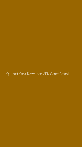 Tampilan Antarmuka Aplikasi Q11bet Cara Download Apk Game Resmi - 4