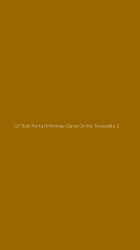 Tampilan Antarmuka Aplikasi Q11bet Portal Informasi Game Online Terupdate - 2