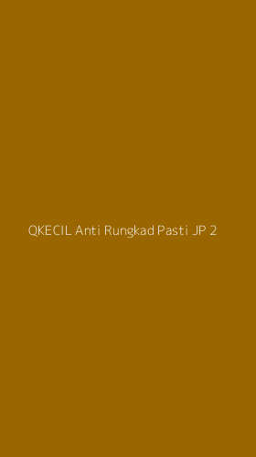 Tampilan Antarmuka Aplikasi Qkecil Anti Rungkad Pasti Jp - 2