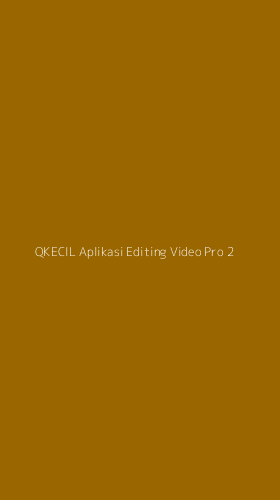 Tampilan Antarmuka Aplikasi Qkecil Aplikasi Editing Video Pro - 2