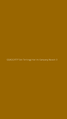 Tampilan Antarmuka Aplikasi Qq4qq Rtp Slot Tertinggi Hari Ini Gampang Maxwin - 3