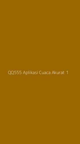 Tampilan Antarmuka Aplikasi Qq555 Aplikasi Cuaca Akurat - 1