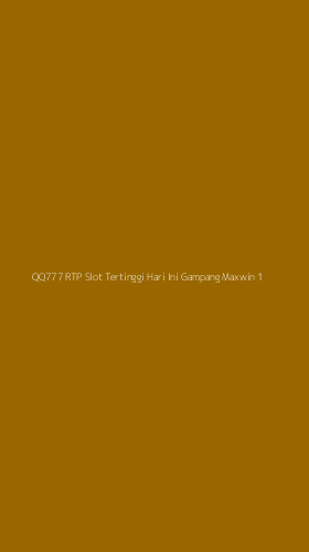 Tampilan Antarmuka Aplikasi Qq777 Rtp Slot Tertinggi Hari Ini Gampang Maxwin - 1