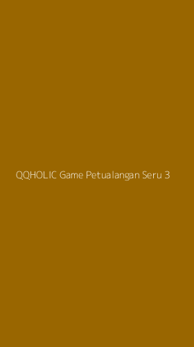 Tampilan Antarmuka Aplikasi Qqholic Game Petualangan Seru - 3