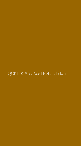 Tampilan Antarmuka Aplikasi Qqklik Apk Mod Bebas Iklan - 2