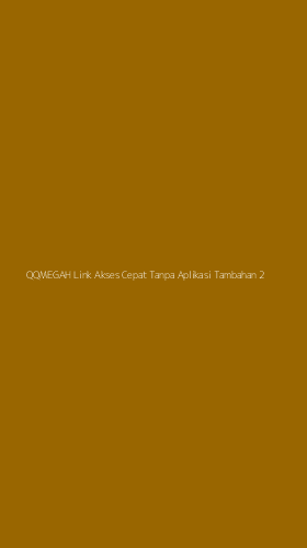 Tampilan Antarmuka Aplikasi Qqmegah Link Akses Cepat Tanpa Aplikasi Tambahan - 2