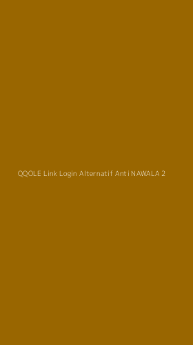 Tampilan Antarmuka Aplikasi Qqole Link Login Alternatif Anti Nawala - 2