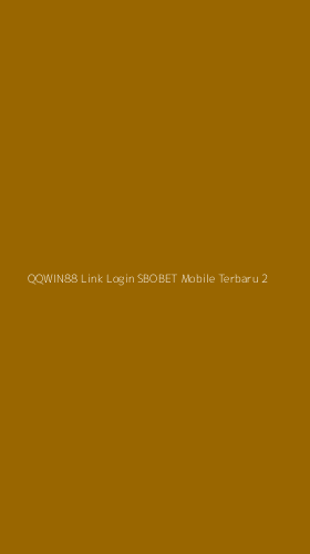 Tampilan Antarmuka Aplikasi Qqwin88 Link Login Sbobet Mobile Terbaru - 2