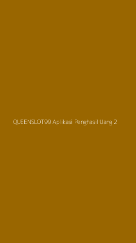 Tampilan Antarmuka Aplikasi Queenslot99 Aplikasi Penghasil Uang - 2