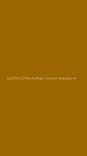 Tampilan Antarmuka Aplikasi Queenslot99 Aplikasi Scanner Dokumen - 4