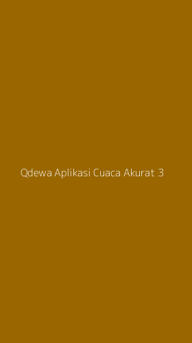 Tampilan Antarmuka Aplikasi Qdewa Aplikasi Cuaca Akurat - 3