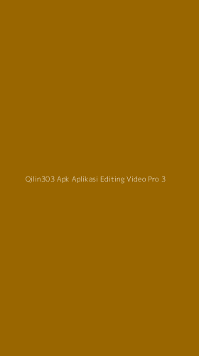 Tampilan Antarmuka Aplikasi Qilin303 Apk Aplikasi Editing Video Pro - 3