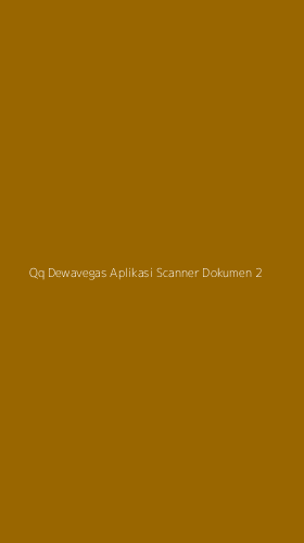 Tampilan Antarmuka Aplikasi Qq Dewavegas Aplikasi Scanner Dokumen - 2