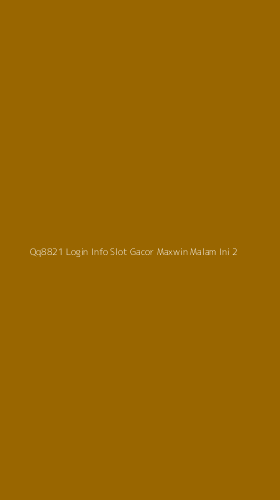 Tampilan Antarmuka Aplikasi Qq8821 Login Info Slot Gacor Maxwin Malam Ini - 2