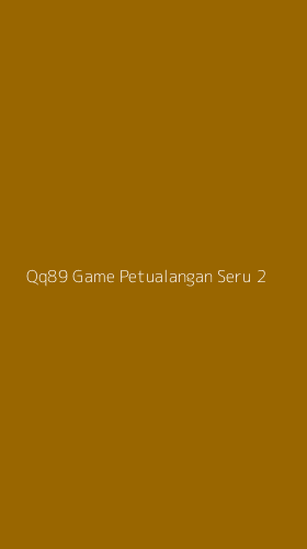 Tampilan Antarmuka Aplikasi Qq89 Game Petualangan Seru - 2