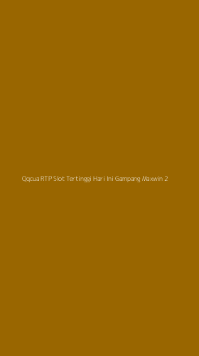 Tampilan Antarmuka Aplikasi Qqcua Rtp Slot Tertinggi Hari Ini Gampang Maxwin - 2