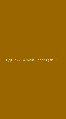 Tampilan Antarmuka Aplikasi Qqfun77 Deposit Cepat Qris - 2