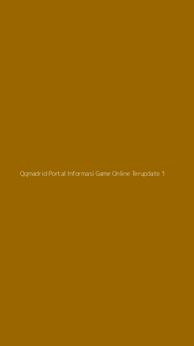 Tampilan Antarmuka Aplikasi Qqmadrid Portal Informasi Game Online Terupdate - 1