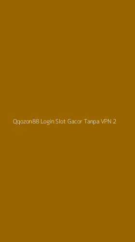 Tampilan Antarmuka Aplikasi Qqozon88 Login Slot Gacor Tanpa Vpn - 2