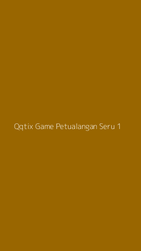 Tampilan Antarmuka Aplikasi Qqtix Game Petualangan Seru - 1