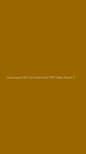 Tampilan Antarmuka Aplikasi Queensport99 Cara Download Apk Game Resmi - 2