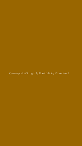 Tampilan Antarmuka Aplikasi Queensports99 Login Aplikasi Editing Video Pro - 3