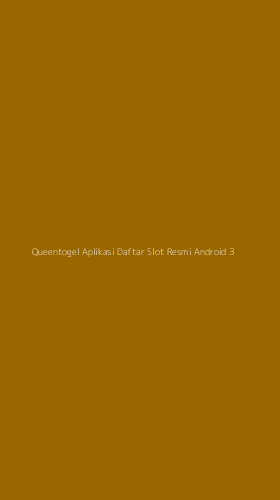 Tampilan Antarmuka Aplikasi Queentogel Aplikasi Daftar Slot Resmi Android - 3