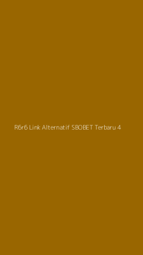 Tampilan Antarmuka Aplikasi R6r6 Link Alternatif Sbobet Terbaru - 4