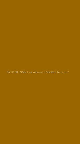 Tampilan Antarmuka Aplikasi Raja138 Login Link Alternatif Sbobet Terbaru - 2