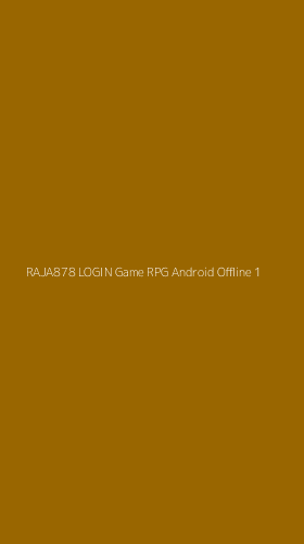 Tampilan Antarmuka Aplikasi Raja878 Login Game Rpg Android Offline - 1