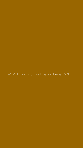 Tampilan Antarmuka Aplikasi Rajabet77 Login Slot Gacor Tanpa Vpn - 2