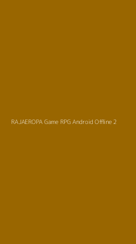 Tampilan Antarmuka Aplikasi Rajaeropa Game Rpg Android Offline - 2