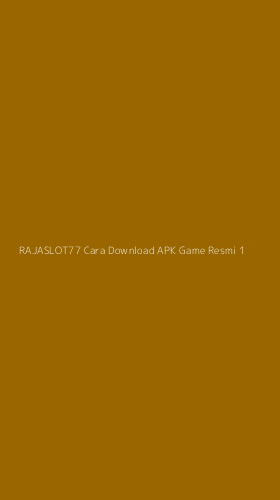 Tampilan Antarmuka Aplikasi Rajaslot77 Cara Download Apk Game Resmi - 1