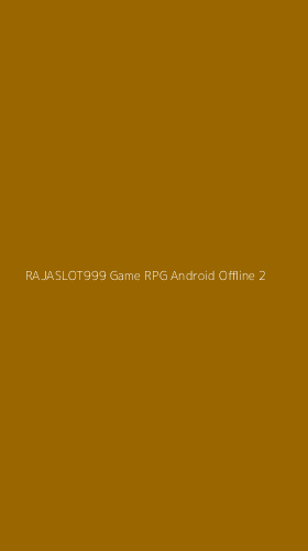 Tampilan Antarmuka Aplikasi Rajaslot999 Game Rpg Android Offline - 2