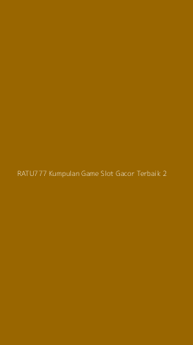 Tampilan Antarmuka Aplikasi Ratu777 Kumpulan Game Slot Gacor Terbaik - 2