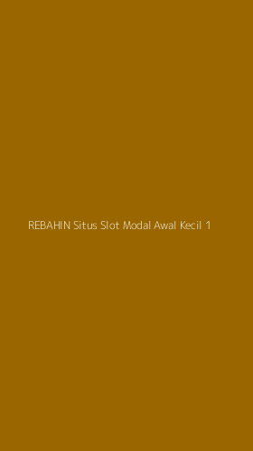 Tampilan Antarmuka Aplikasi Rebahin Situs Slot Modal Awal Kecil - 1