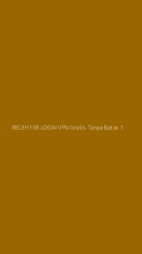 Tampilan Antarmuka Aplikasi Receh138 Login Vpn Gratis Tanpa Batas - 1