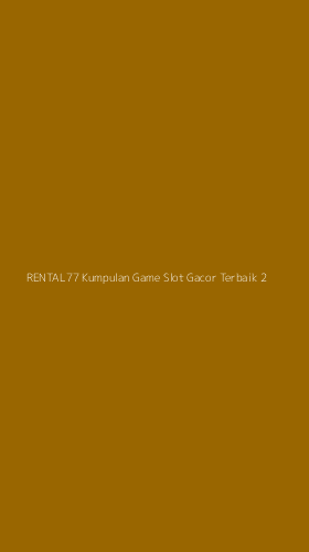 Tampilan Antarmuka Aplikasi Rental77 Kumpulan Game Slot Gacor Terbaik - 2