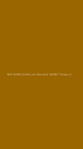 Tampilan Antarmuka Aplikasi Replay888 Login Link Alternatif Sbobet Terbaru - 3