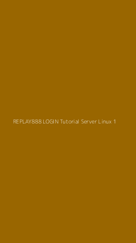 Tampilan Antarmuka Aplikasi Replay888 Login Tutorial Server Linux - 1