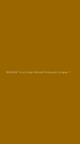 Tampilan Antarmuka Aplikasi Rkngame Situs Dengan Metode Pembayaran Lengkap - 1